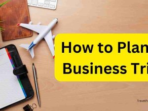 How to Plan a Business Trip